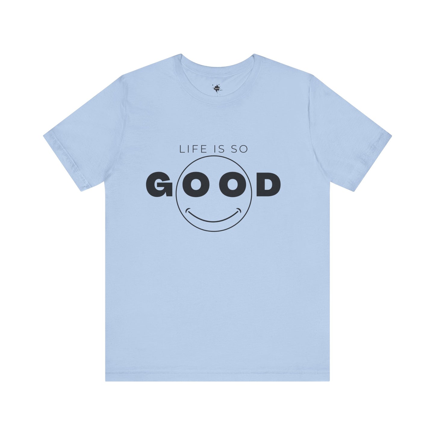 Smiley Face Life Is So Good T-Shirt