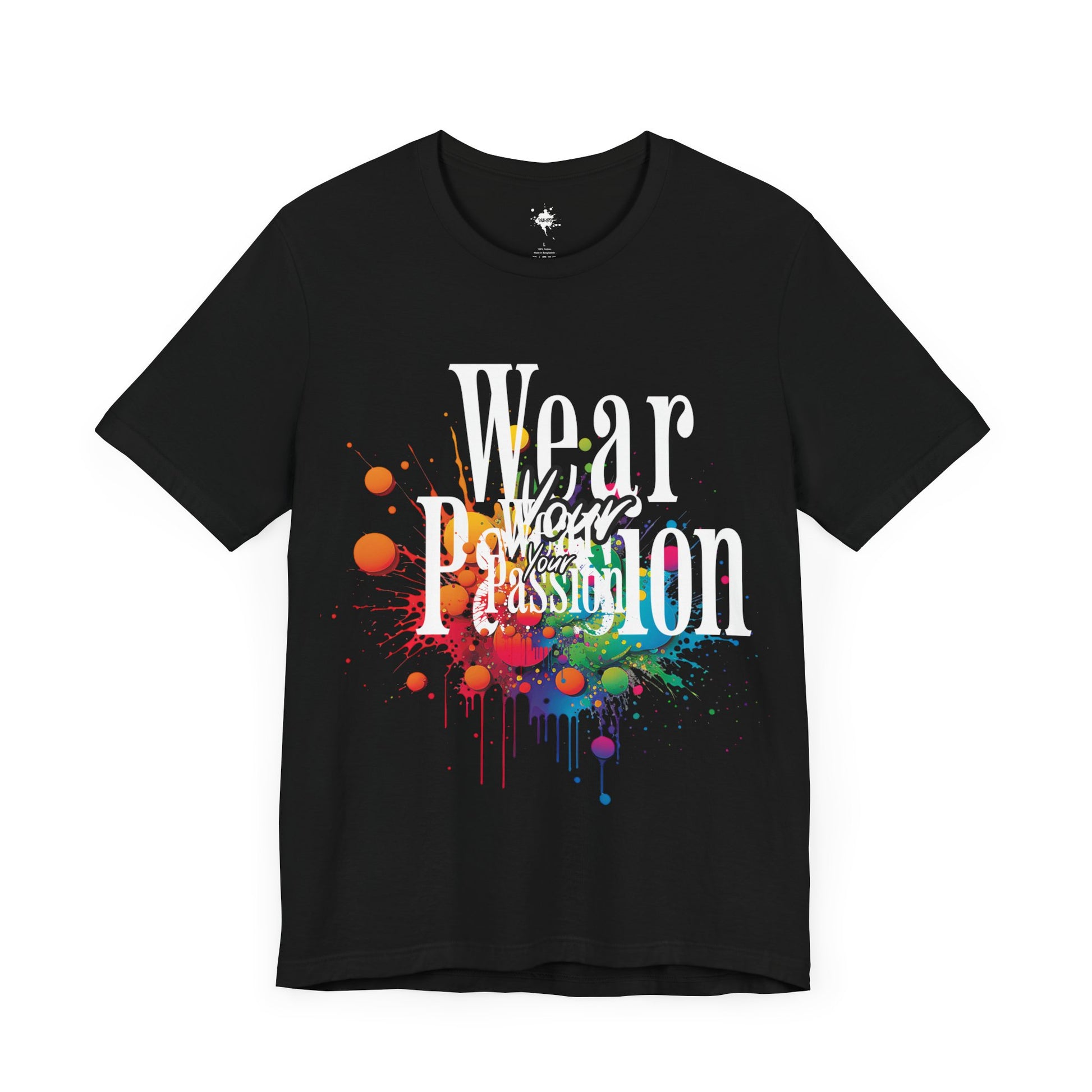 front of a black t shirt with the pharse wear your passion  and colorful paint splatter in the background