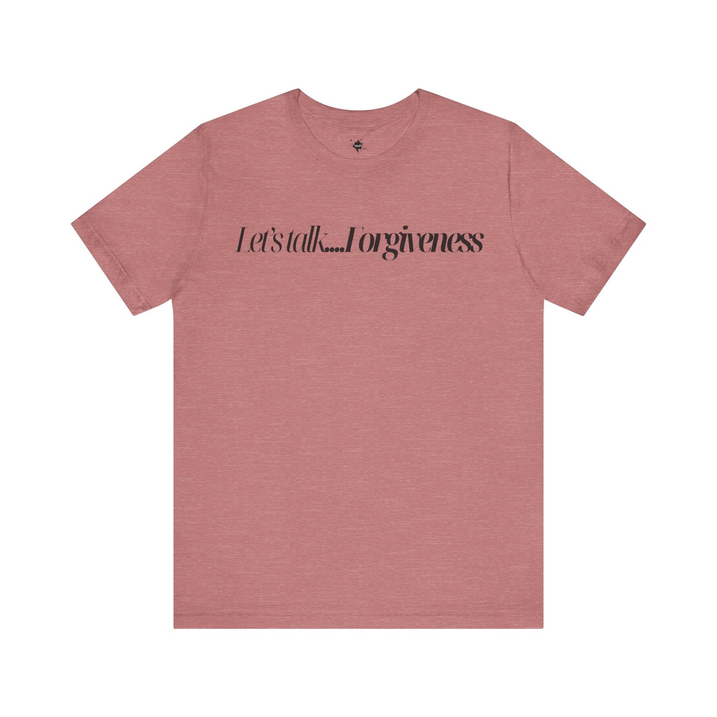 Let's Talk Forgiveness T-Shirt