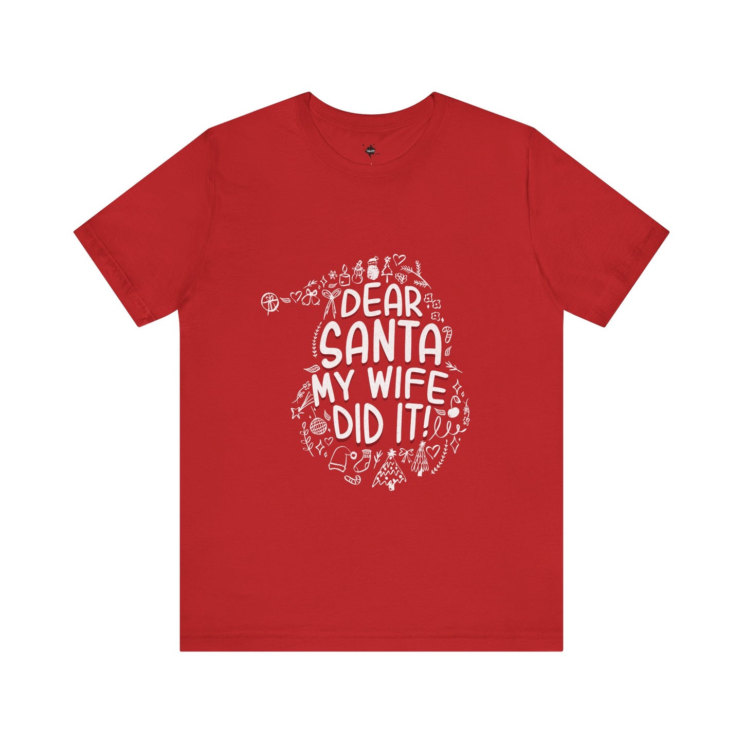 Christmas Outline Dear Santa My Wife did it Unisex Tee