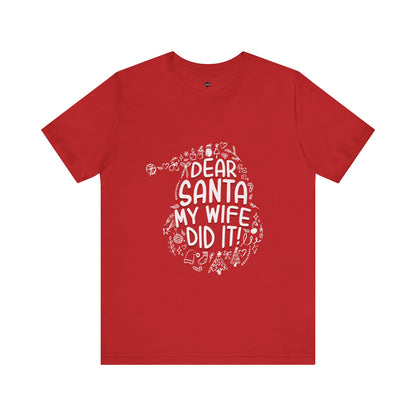 Christmas Outline Dear Santa My Wife did it Unisex Tee