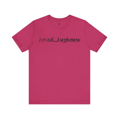 Let's Talk Forgiveness T-Shirt