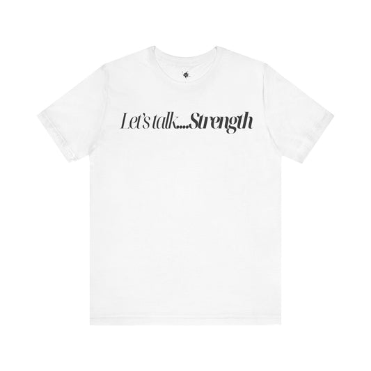 White T-shirt with 'Let's Talk Strength' printed in bold, faith-inspired text design