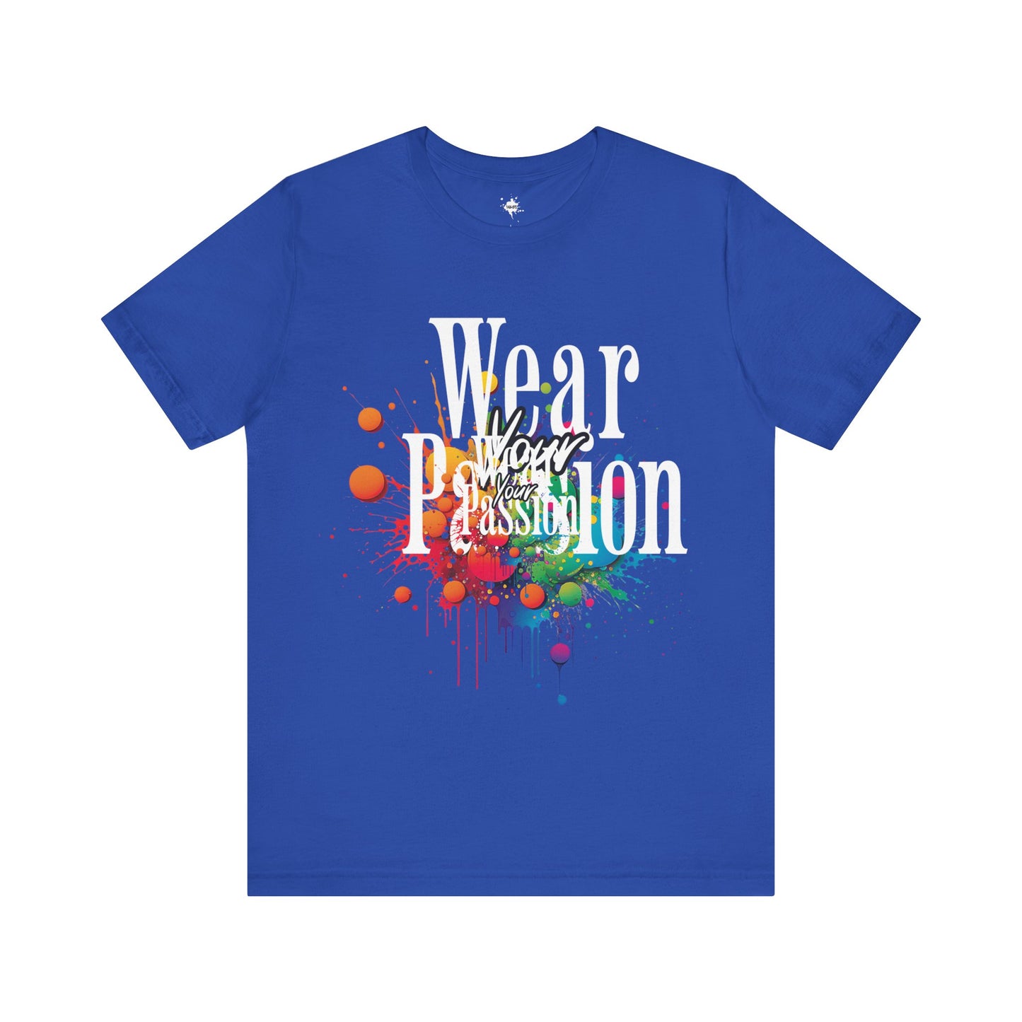 front of a steel blue t shirt with the pharse wear your passion  and colorful paint splatter in the background