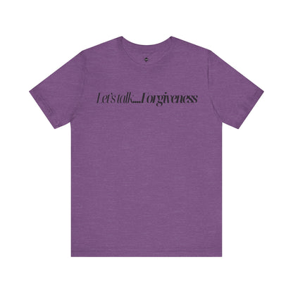 purple T-shirt with 'Let's Talk Forgiveness' printed in elegant, minimalist text design