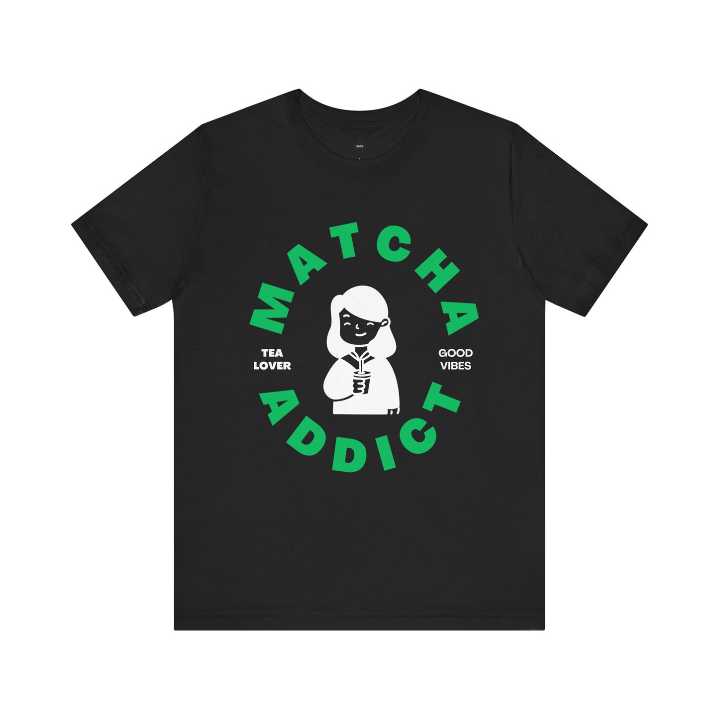 Matcha Addict Tee - Tea Lover and Good Vibe  T-Shirt