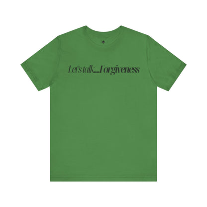 Let's Talk Forgiveness T-Shirt