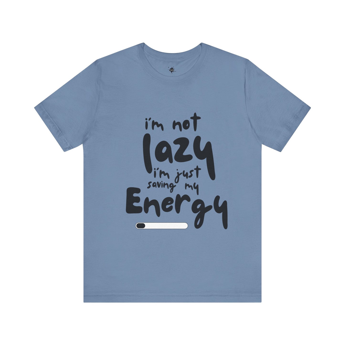 I'm Not Lazy I'm Just  Saving My Energy  T-Shirt