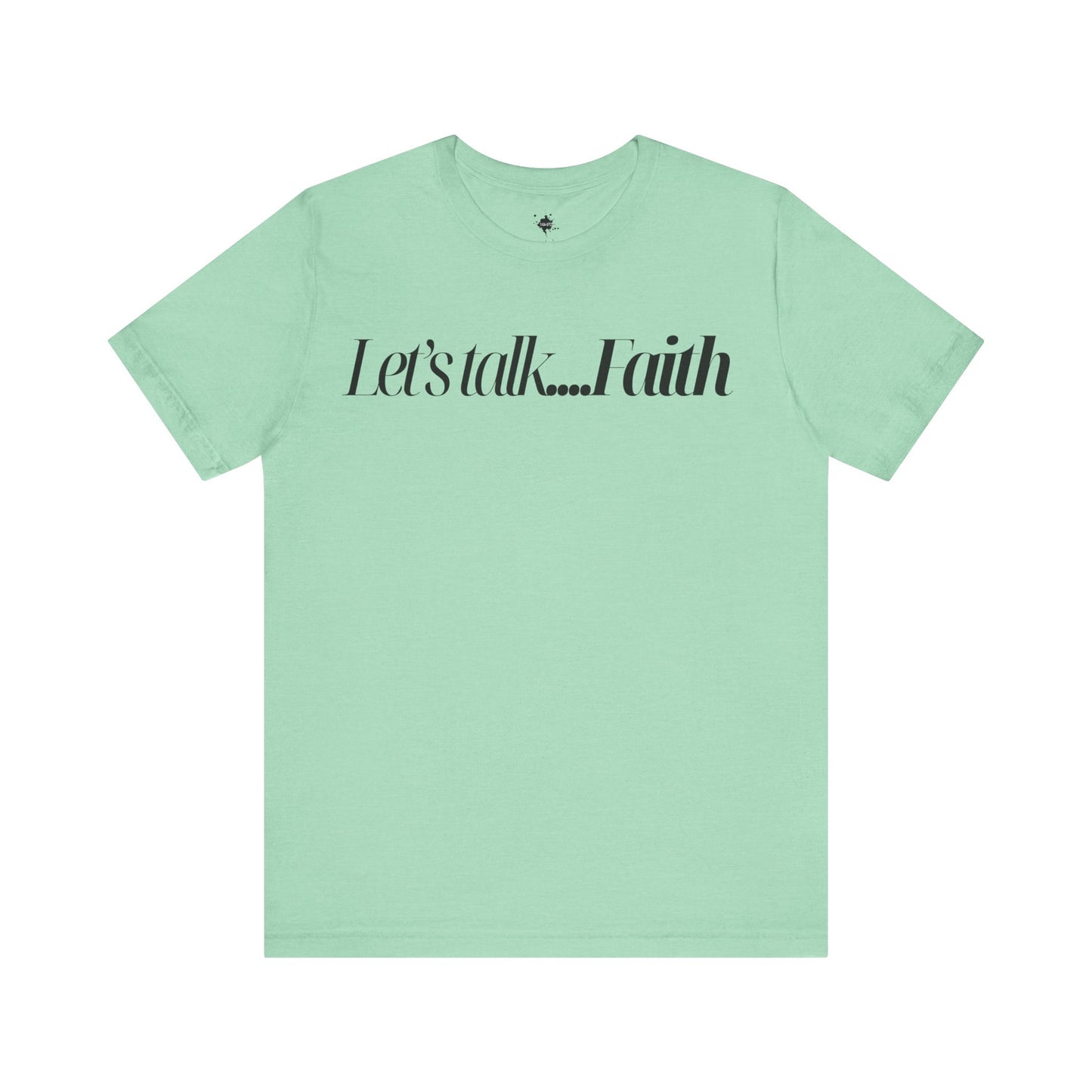 Let's Talk  Faith Phrase Tee