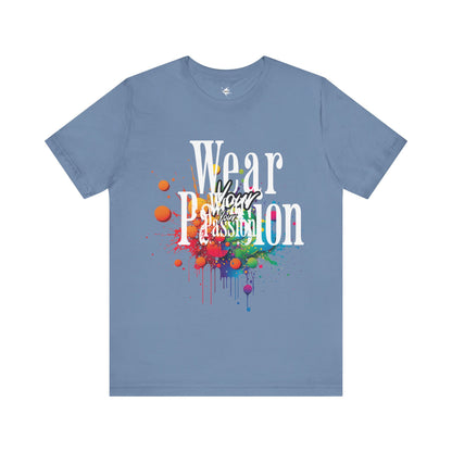 front of a blue t shirt with the pharse wear your passion  and colorful paint splatter in the background