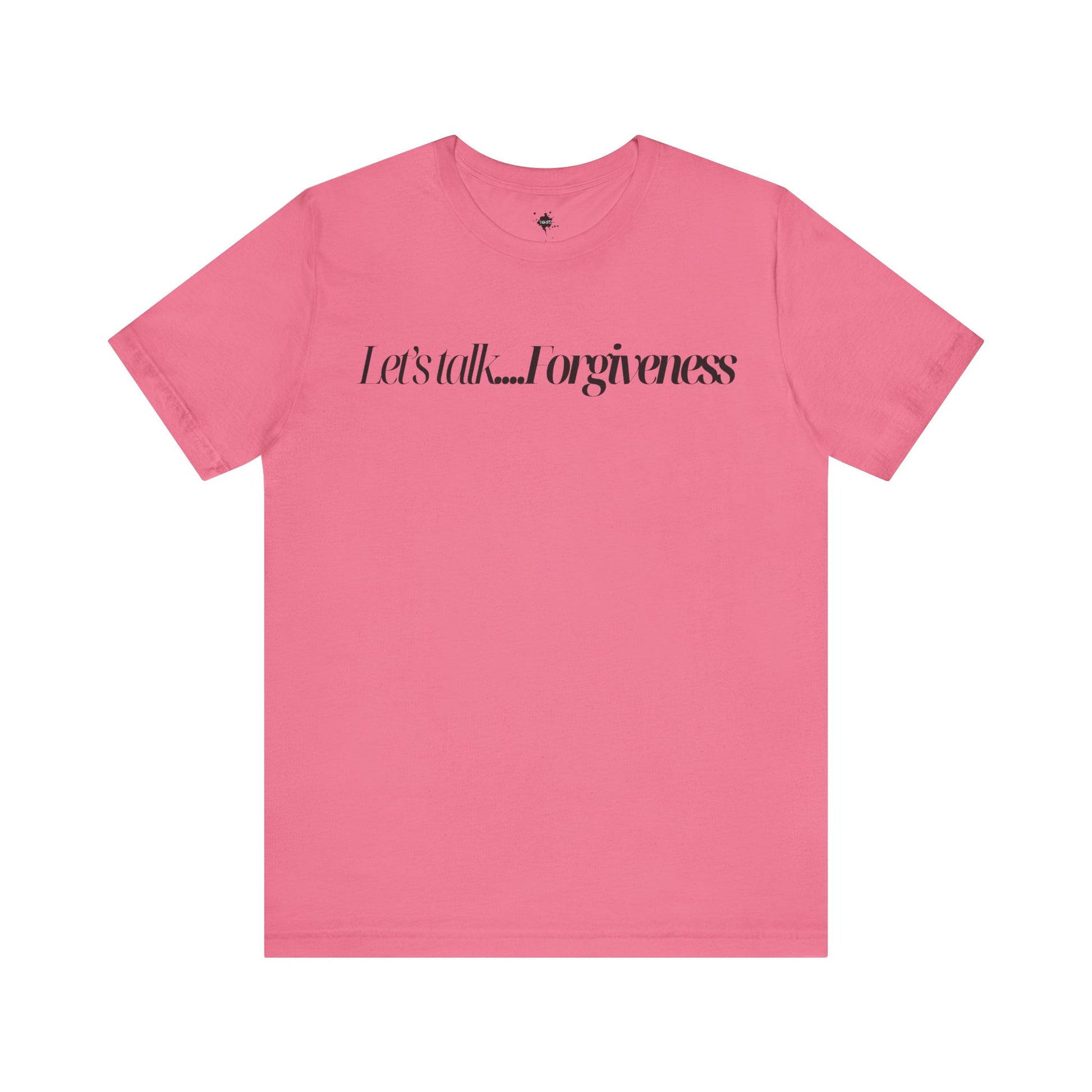 pink T-shirt with 'Let's Talk Forgiveness' printed in elegant, minimalist text design