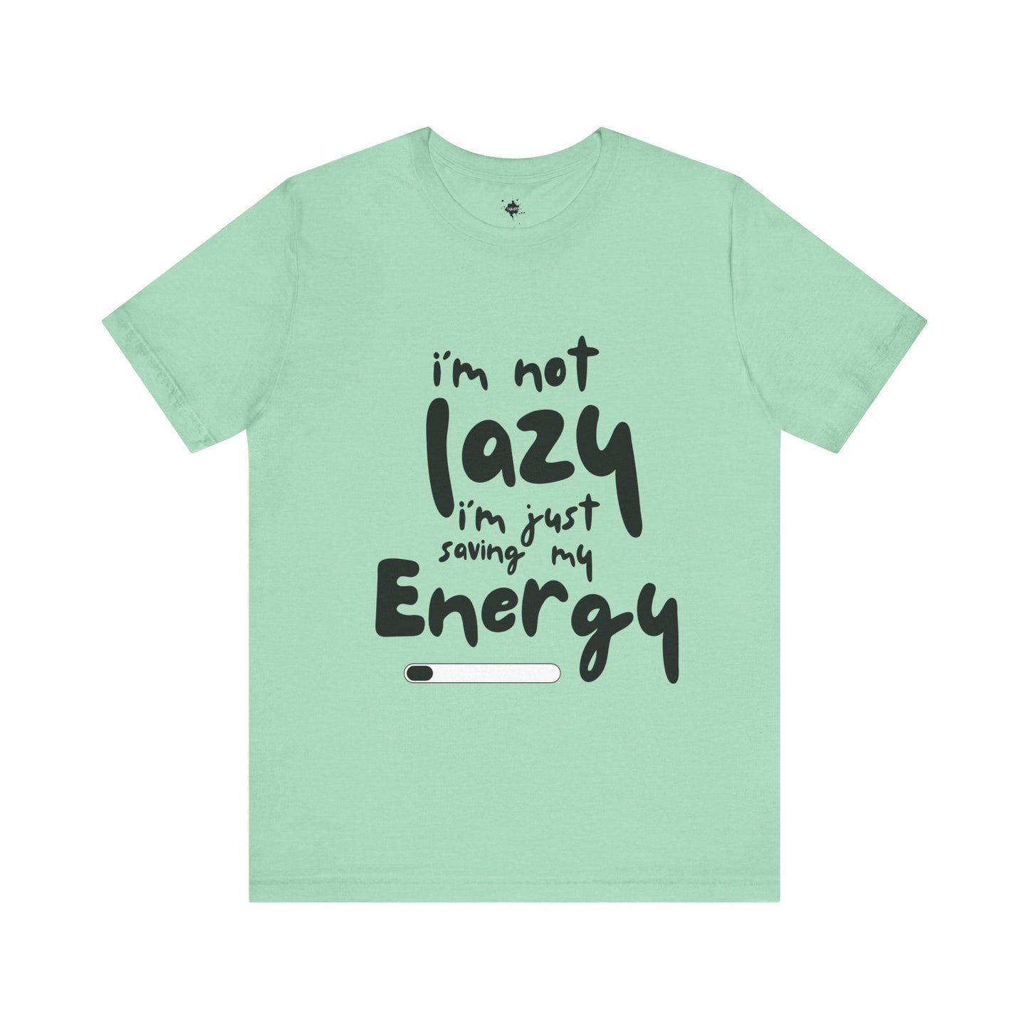 I'm Not Lazy I'm Just  Saving My Energy  T-Shirt