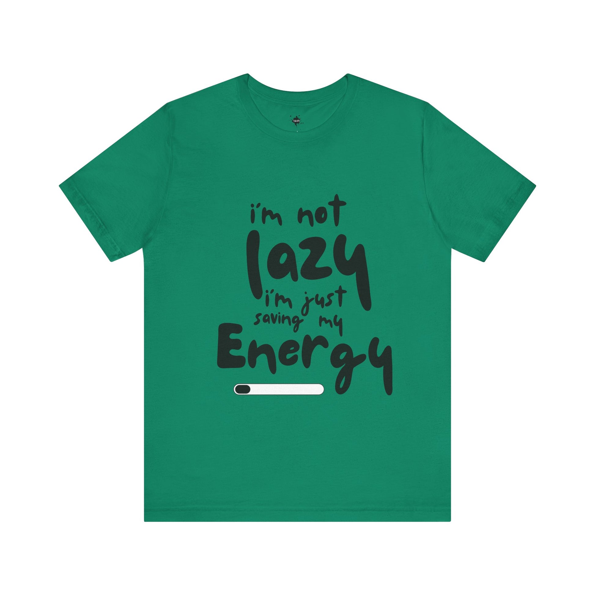 green T-shirt with 'I'm Not Lazy, I'm Just Saving My Energy' printed in bold, humorous text design.